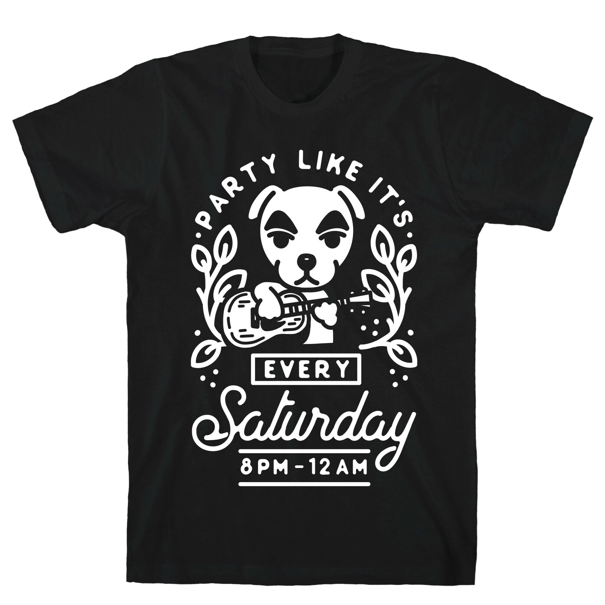 Party Like It's Every Saturday 8pm-12am KK Slider T-Shirt